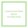 Custom Form Fields add on for OptIn Ninja 1 1