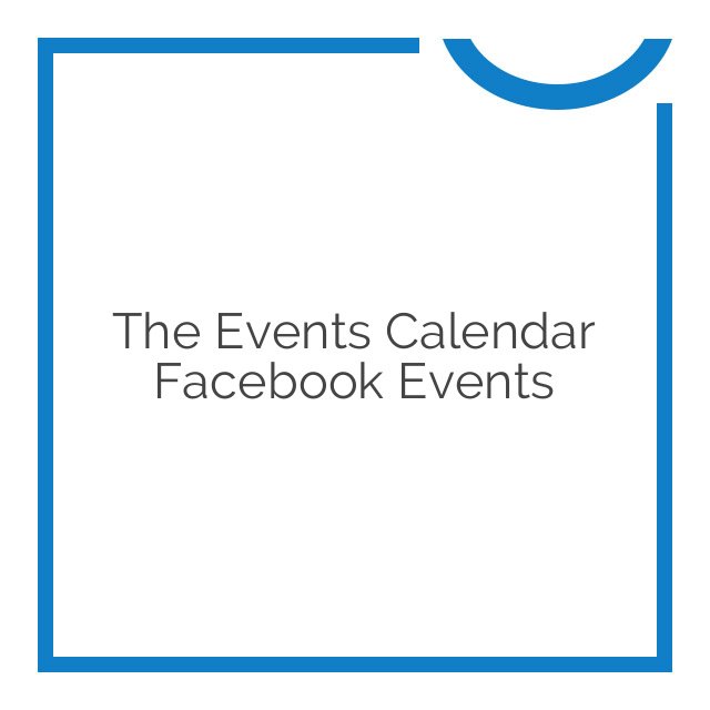 the events calendar facebook events 4.21